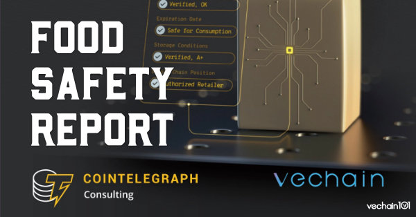 Food Safety Report from Cointelegraph Consulting & VeChain Distributed in Chinese